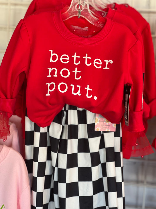 Better not pout sweatshirt